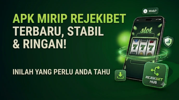 Apk Mirip Rejekibet Terbaru Stabil dan Ringan: Inilah yang Perlu Anda Tahu