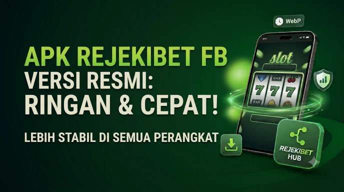 Apk Rejekibet Fb Versi Resmi: Ringan, Cepat, dan Stabil
