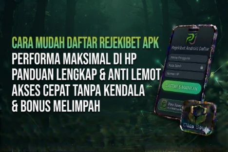 Cara Mudah Daftar Rejekibet Apk dengan Performa Maksimal di HP Android