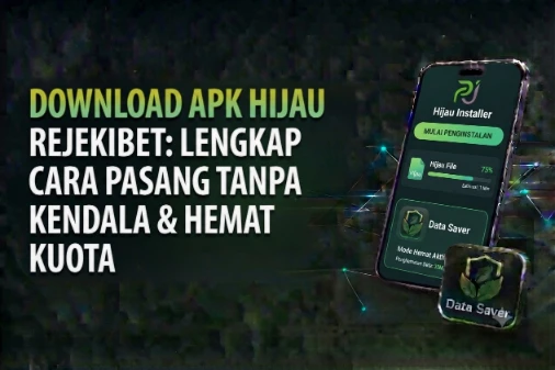 Download Apk Hijau Rejekibet Lengkap: Cara Pasang Tanpa Kendala dan Tetap Hemat Kuota