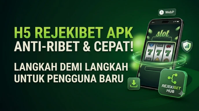 H5 Rejekibet Apk Anti Ribet: Langkah Demi Langkah untuk Pengguna Baru
