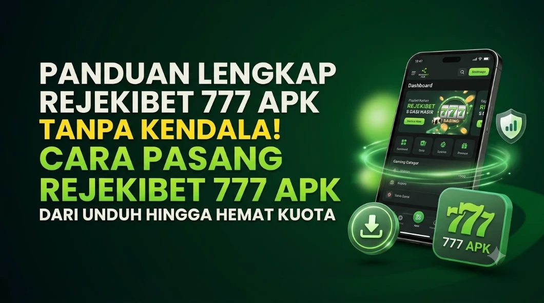 Rejekibet 777 Apk Lengkap: Cara Pasang Tanpa Kendala dan Tetap Hemat Kuota