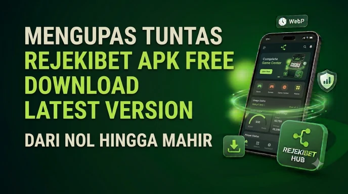 Mengupas Tuntas Rejekibet Apk Free Download Latest Version dari Nol Hingga Mahir