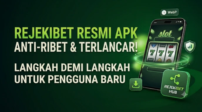 Rejekibet Resmi Apk Anti Ribet: Langkah Demi Langkah untuk Pengguna Baru