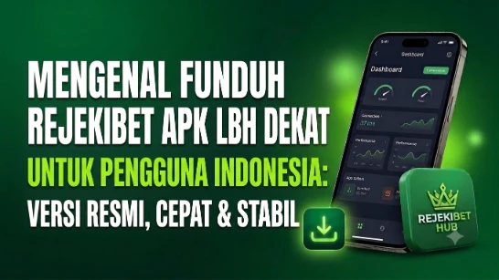 Mengenal Unduh Rejekibet Apk Lebih Dekat untuk Pengguna Indonesia
