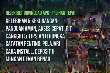 Rejekibet Download Apk Pilihan Tepat: Kelebihan, Kekurangan, dan Catatan Penting